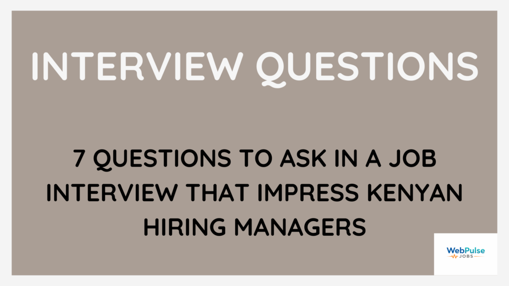 7 Questions to Ask in a Job Interview That Impress Kenyan Hiring Managers