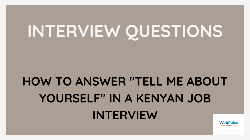 How to Answer "Tell Me About Yourself" in a Kenyan Job Interview